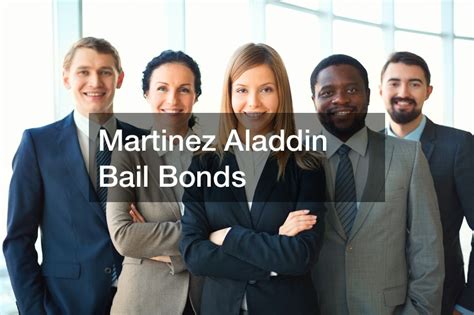 martinez aladdin bail bonds